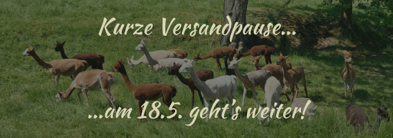 Kurze Versandpause - am 18.5. geht's weiter!